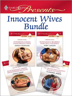 cover image of Innocent Wives Bundle: Powerful Greek, Unworldly Wife\Ruthlessly Bedded, Forcibly Wedded\Blackmailed Bride, Inexperienced Wife\The British Billionaire's Innocent Bride